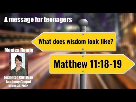 What does wisdom look like? | Matthew 11:18-19 (Lexington Christian Academy Chapel for Teenagers)