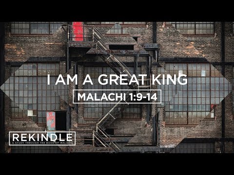 01/06/2019 ReKindle "I Am A Great King" Malachi 1:10-14 Greg Fadness