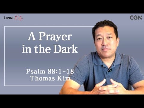 A Prayer in the Dark (Psalm 88:1-18) Living Life 07/04/2025 Daily Devotional Bible Study