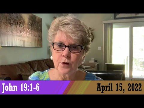 Daily Devotional for April 15, 2022 - John 19:1-6 by Bonnie Jones