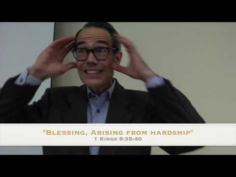 "Blessing, Arising from Hardship," 1 Kings 8:35-40, 10-31-2021.
