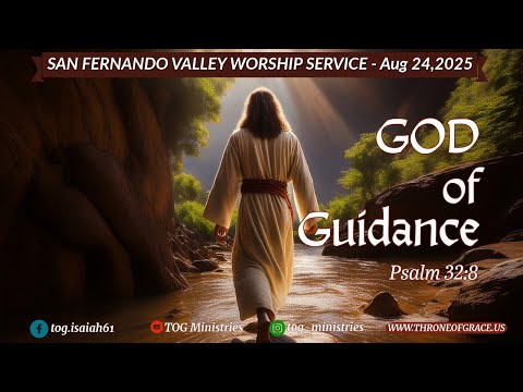 San Fernando Valley || August 24, 2025 || Guidance of GOD || Psalm 32:8