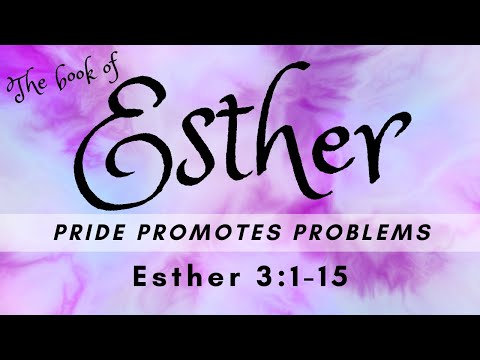 Pride Promotes Problems - Esther 3:1-15