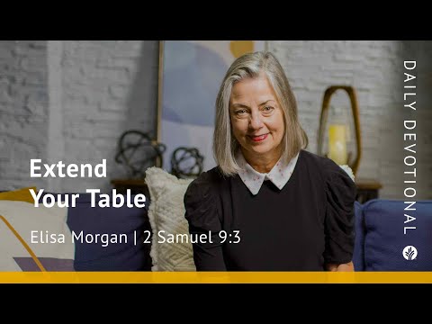 Extend Your Table | 2 Samuel 9:3 | Our Daily Bread Video Devotional
