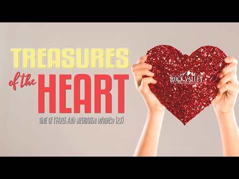 Treasures of The Heart | Matthew 12:35 | Prayer Video