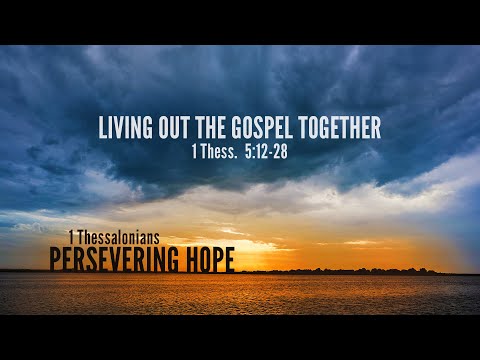 Ryan Kelly, 'Living Out the Gospel Together' - 1 Thessalonians 5:12-28
