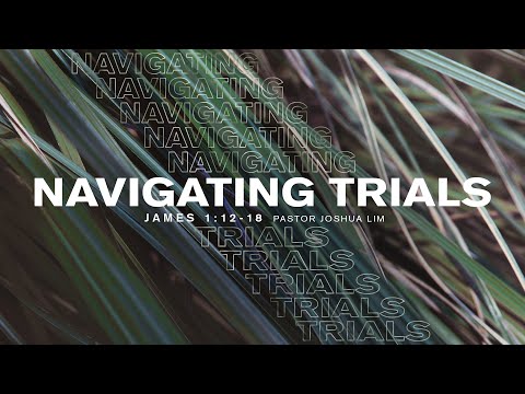 Navigating Trials│James 1:12-18