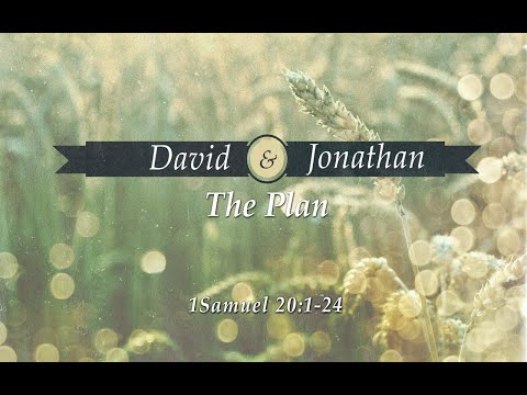 David and Jonathan - The Plan (1 Samuel 20:1-24)