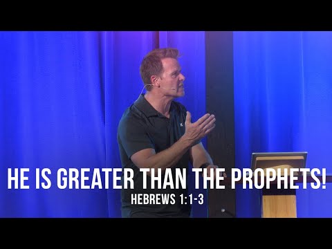 He is Greater than the Prophets! (Hebrews 1:1-3)