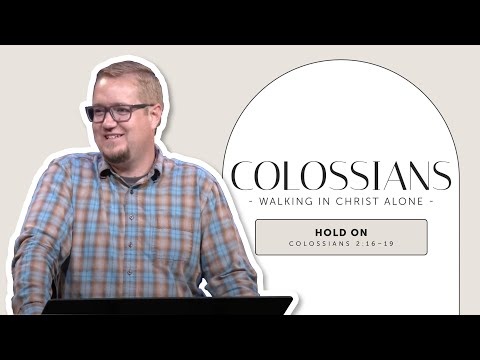 Hold On | Colossians 2:16–19