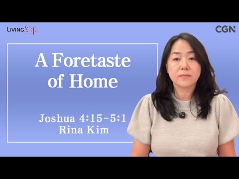 A Foretaste of Home (Joshua 4:15-5:1) Living Life 11/17/2025 Daily Devotional Bible Study