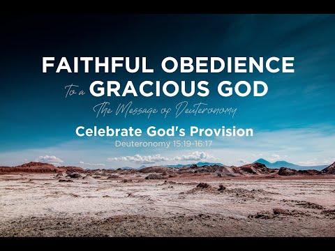 Celebrate God's Provision (Deut. 15:19-16:17)