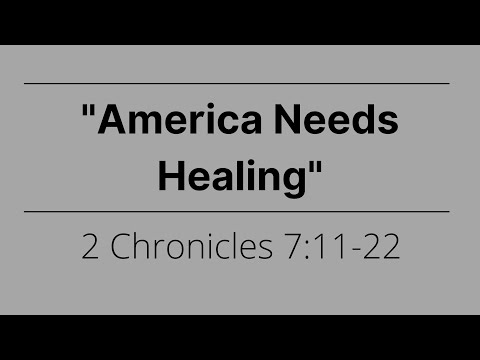 "America Needs Healing" 2 Chronicles 7:11-22