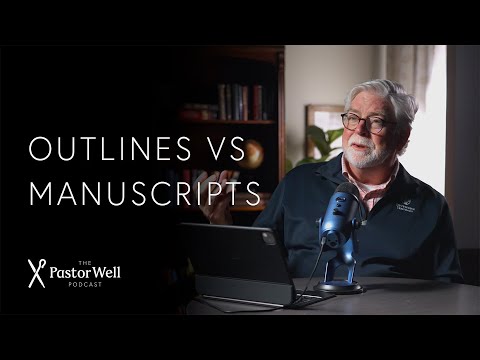 Manuscripts vs Outlines | Pastor Well - Ep. 93
