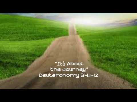 "It's About the Journey" ~ Deuteronomy 34:1-12 ~ October 29, 2017 ~ St. Peter's UCC