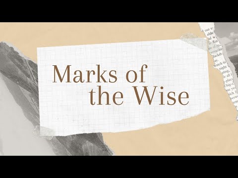 Marks of the Wise | Proverbs 1: 1-7, 22 | August 08 2022