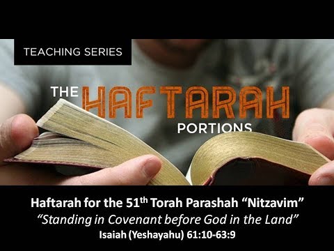#51  Haftarah Nitzavim - Isaiah 61:10-63:9 (Standing in Covenant before God in the Land)