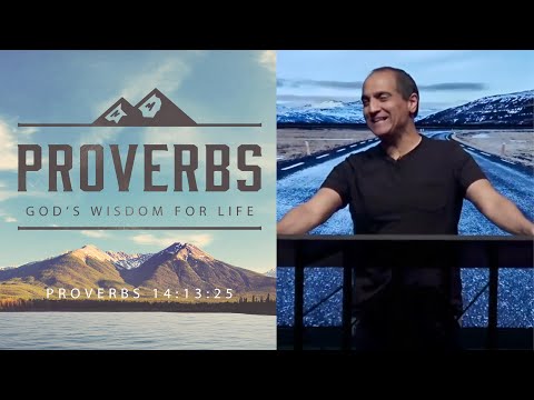Proverbs: God's Wisdom For Life  // Proverbs 14:13-25