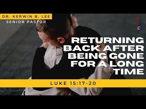 12/5/2021 Returning Back After Being Gone for a Long Time - Luke 15:17-20