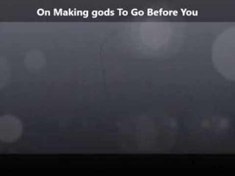 Acts 7:38-40 (How you ignorantly make gods)