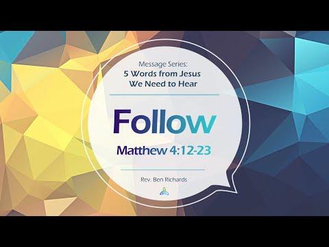 Follow | Matthew 4:12-23 | Rev. Ben Richards
