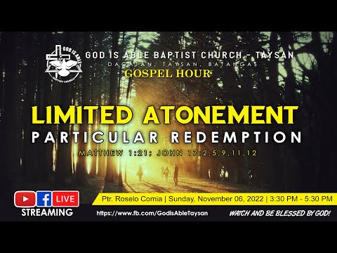 Gospel Hour - Limited Atonement (Matt. 1:21; John 17:2,5,9,11,12)