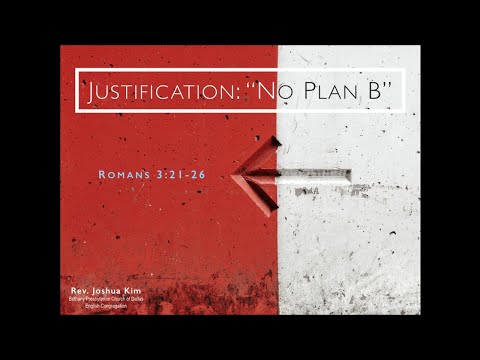 Justification: "No Plan B" (Romans 3:21-26)