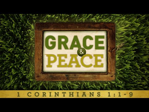 Grace and Peace | 1 Corinthians 1:1-9