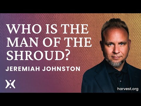 “Who Is The Man of the Shroud?” John 20:1-8 by Jeremiah J. Johnston PhD