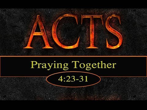 7-2-17 AM Praying Together from Acts 4:23-31