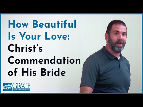 How Beautiful Is Your Love: Christ’s Commendation of His Bride (Song of Solomon 4:7–12)