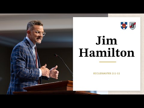 Jim Hamilton | Ecclesiastes 2:1-11