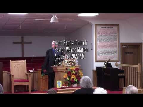Isom Baptist Church Pastor Wayne Marion August 28 2022 AM Luke 17:22-25