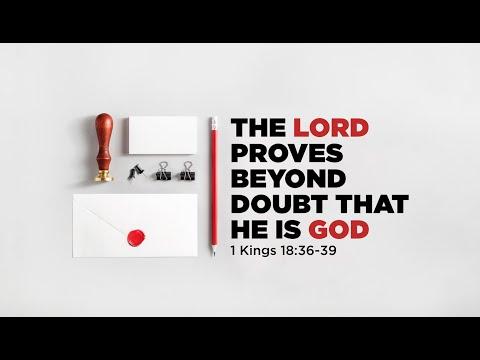 The LORD proves beyond doubt that He is God | 1 Kings 18:36-39