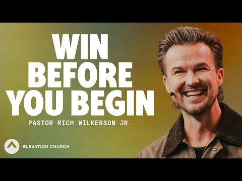 Win Before You Begin | Pastor Rich Wilkerson Jr. | Elevation Church