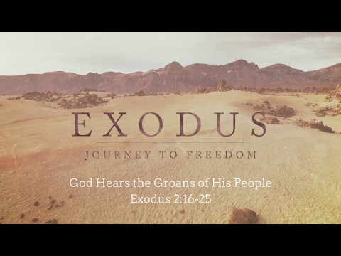 Exodus 2:16 25 God Hears the Groans of His People