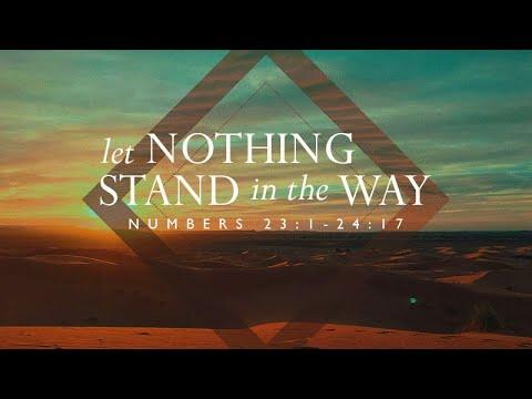 Let Nothing Stand in the Way | Numbers 23:1 - 24:17 | Rich Jones