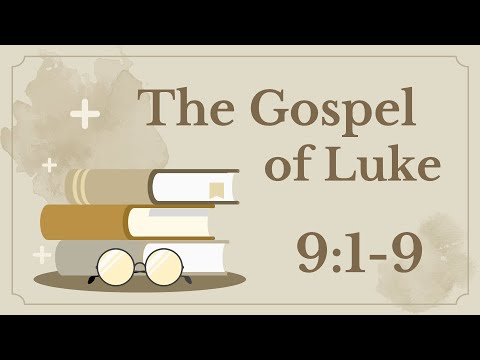 31 Luke 9:1-9 (The Apostles sent out)