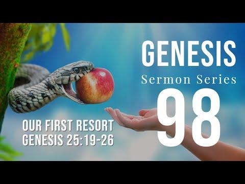 Genesis 098. “Our First Resort.” Genesis 25:19-26. Dr. Andy Woods. 11-13-22.