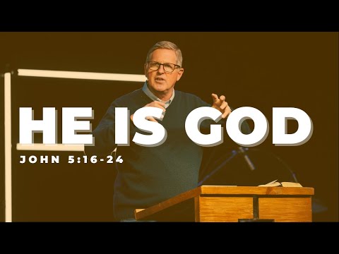 He Is God -- John 5:16-24