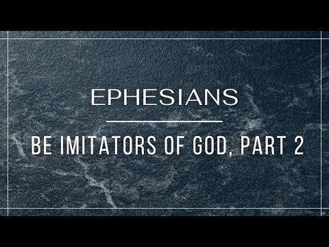 Be Imitators of God, Part 2 - Ephesians 5:2 (Pastor Robb Brunansky)