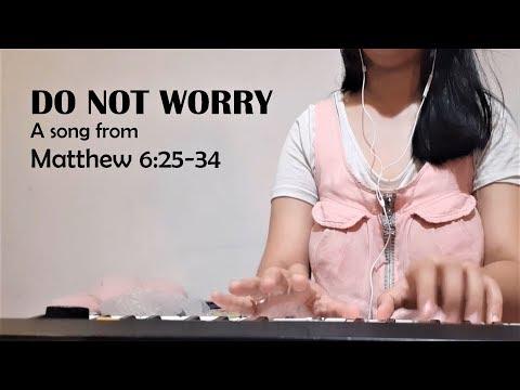 Sing The Scriptures | "DO NOT WORRY" - Matthew 6:25-34 Song
