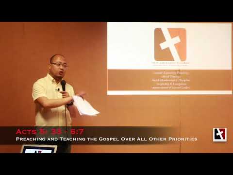 Acts 5:33 - 6:7 Preaching and Teaching the Gospel Over All Other Priorities