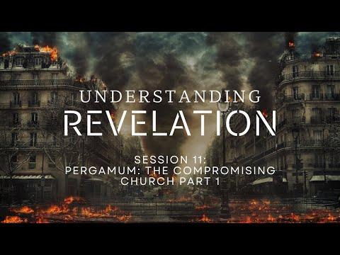 Revelation 2:12-17  Pergamos:  The Compromising Church  Part 1 Session #11