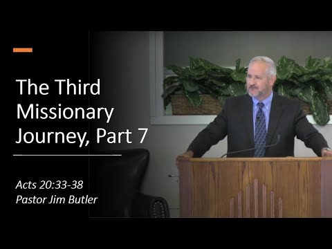 The Third Missionary Journey, Part 7 - Acts 20:33-38