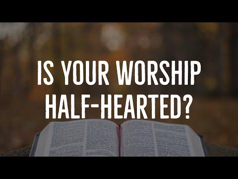 Is your worship half-hearted? (Deuteronomy 10:12-22)