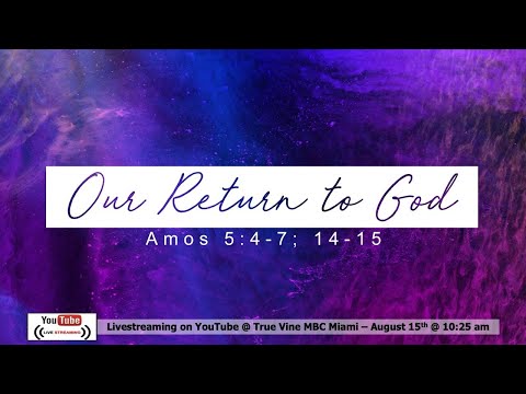 Our Return to God - Amos 5:4-7; 14-15