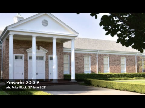 Mr. Mike Black -- Proverbs 20:3-9 (27 June 2021)
