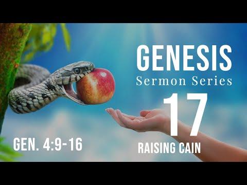 Genesis Sermon Series 17. Raising Cain. Genesis 4:9-15