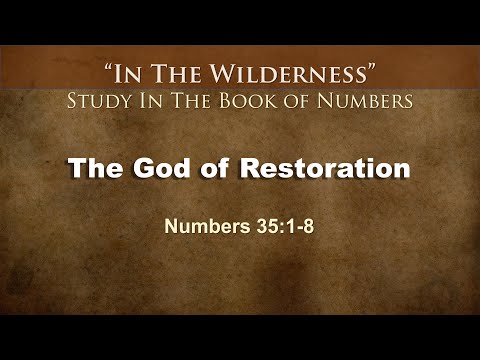 &quot;The God of Restoration&quot; Num. 25:1-8 - Kenneth Wells